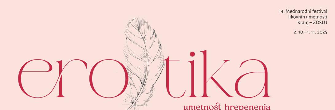 14. Mednarodnega festivala likovnih umetnosti Kranj – ZDSLU: Erotika, umetnost hrepenenja