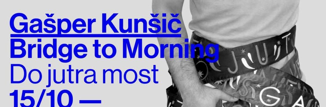 Gašperja Kunšiča: Do jutra most