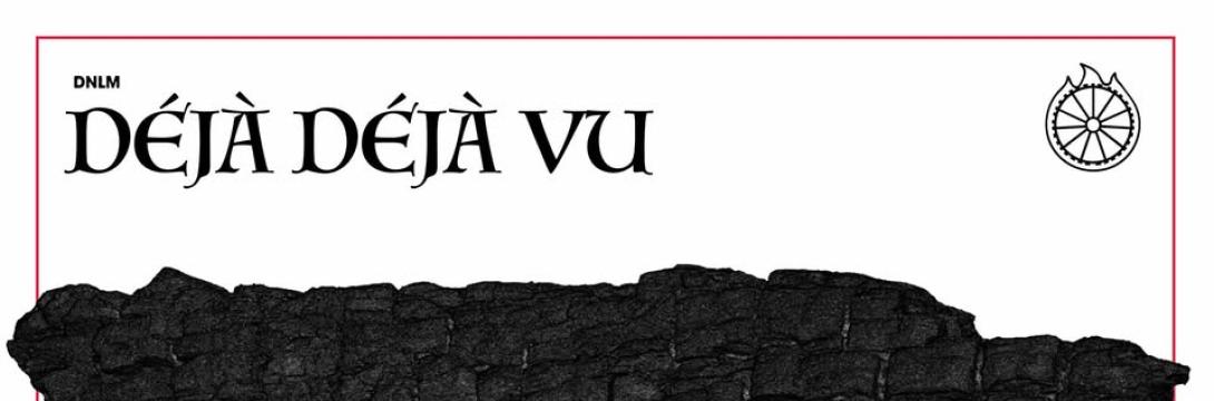 DNLM: DÉJÀ DÉJÀ VU