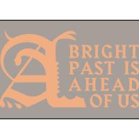 A Bright Past Is Ahead of Us